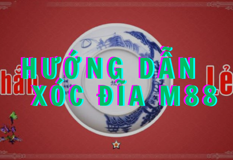 xóc đĩa m88 - cách chơi chi tiết cho người mới 1 hướng dẫn chơi xóc đĩa m88